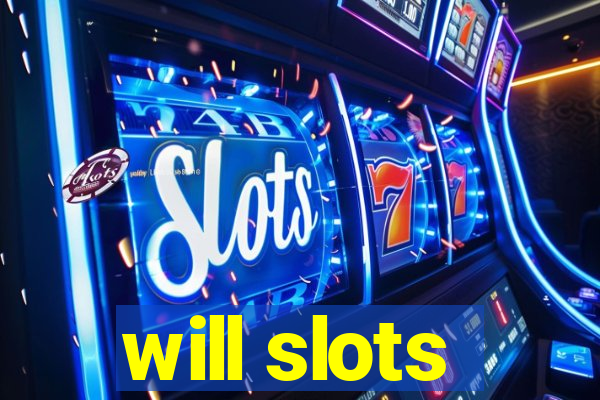 will slots